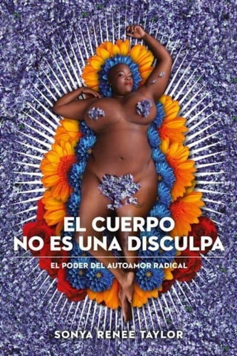 Libro El Cuerpo No Es Una Disculpa Por Sonya Renee Taylor