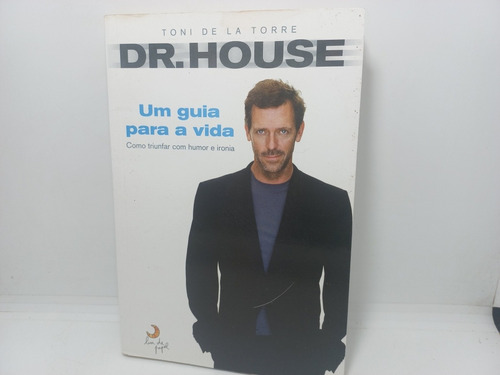 Livro - Dr. House - Um Guia Para A Vida - Toni De La Torre