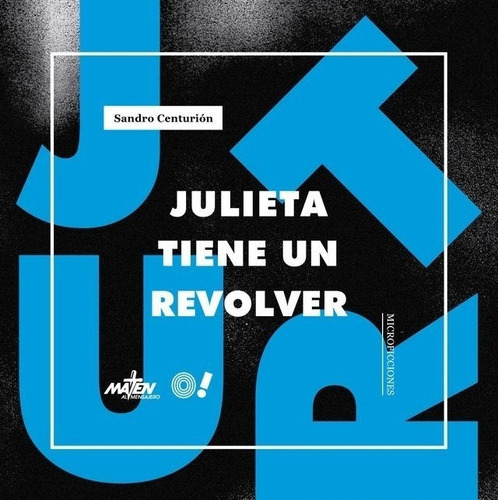 Julieta Tiene Un Revólver, de Sandro Centurión., vol. Unico. Editorial Maten al Mensajero, tapa blanda en español
