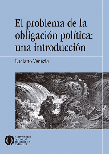 Problema De La Obligacion Politica - Una Introduccion: Una Introducción, De Luciano Venezia., Vol. 1. Editorial Universidad Nacional De Quilmes, Tapa Blanda En Español, 2024