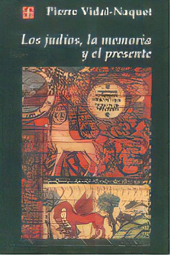 Judios La Memoria Y El Presente, De Vidal Naquet,p. Editorial Fondo Cultura Economica En Español