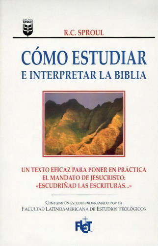 Cómo Estudiar E Interpretar La Biblia, De R. C. Sproul. Editorial Unilit, Tapa Blanda En Español, 1996