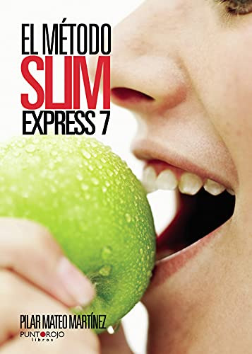El Metodo Slim Express 7: ¡tu Cuerpo Te Lo Agradecera!