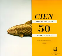 Comprar Cien años de soledad 50 años después: Cien años de soledad 50 años después, de Juan Moreno Blanco. Serie 9587653694, vol. 1. Editorial U. del Valle, tapa blanda, edición 2017 en español, 2017