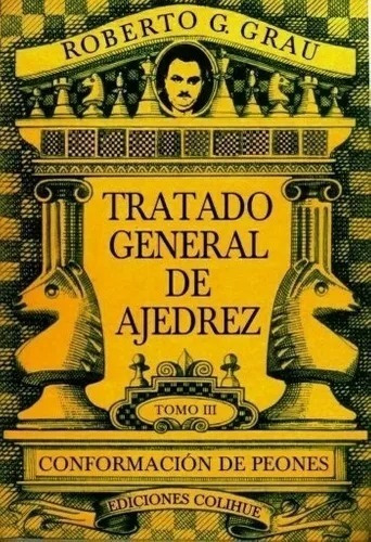 Tratado General Ajedrez Tomo Iii Conformacion Peones Colihue