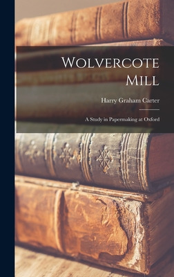 Libro Wolvercote Mill: A Study In Papermaking At Oxford -...