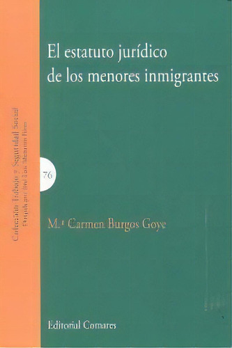 El Estatuto Juridico De Los Menores Inmigrantes ., De Burgos Goye, Mª Carmen. Editorial Comares En Español