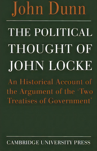 The Political Thought Of John Locke, De John Dunn. Editorial Cambridge University Press, Tapa Blanda En Inglés