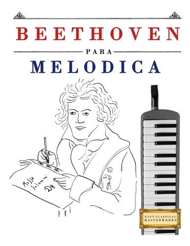 Libro: Beethoven Para Melódica: 10 Piezas Fáciles Para Melód