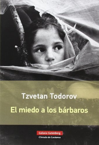 El Miedo A Los Bárbaros - Tzvetan Todorov