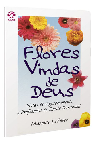 Flores Vindas De Deus. Cpad-são Paulo, De Marlene Lefever. Editora Cpad, Capa Mole Em Português