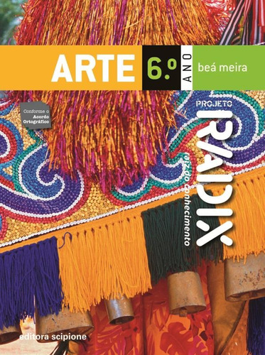 Projeto Radix - Arte - 6º Ano, de Meira, Beá. Série Projeto Radix Editora Somos Sistema de Ensino, capa mole em português, 2009