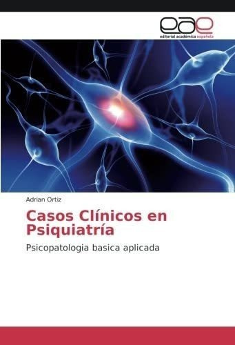 Libro: Casos Clínicos Psiquiatría: Psicopatologia Basica