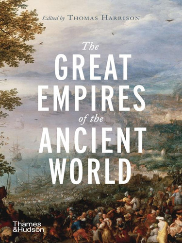 The Great Empires Of The Ancient World, De Harrison, Thomas. Editorial Thames And Hudson, Capa Mole, Edição 2023-04-25 00:00:00 Em Inglês