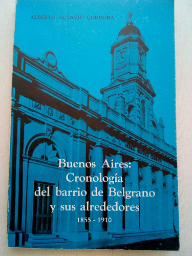 Buenos Aires Cronología Del Barrio De Belgrano - 1855 1910