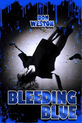 Bleeding Blue, De Weston, Don. Editorial Lightning Source Inc, Tapa Blanda En Inglés