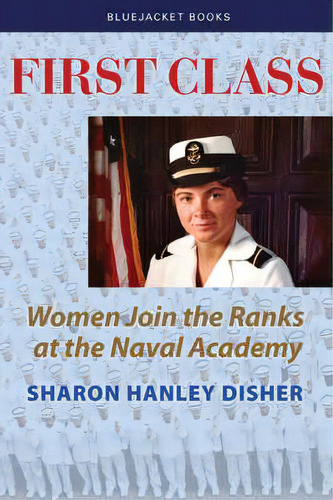 First Class: Women Join The Ranks At The Naval Academy, De Disher, Sharon. Editorial U S Naval Inst Pr, Tapa Blanda En Inglés