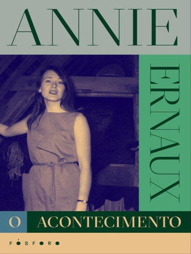 O Acontecimento, De Ernaux, Annie. Fósforo Editora, Capa Mole Em Português
