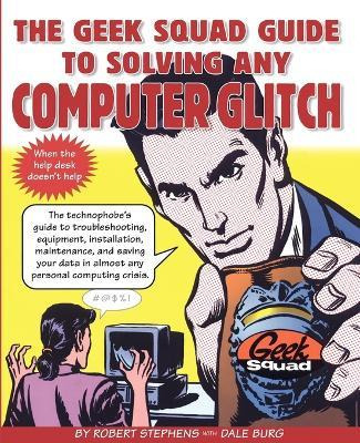 Libro The Geek Squad Guide To Solving Any Computer Glitch...