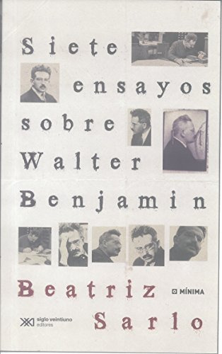 Siete Ensayos Sobre Walter Benjamin, Sarlo, Ed. Siglo Xxi