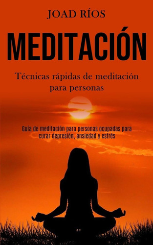 Libro Meditación: Técnicas Rápidas De Meditación Para Aty