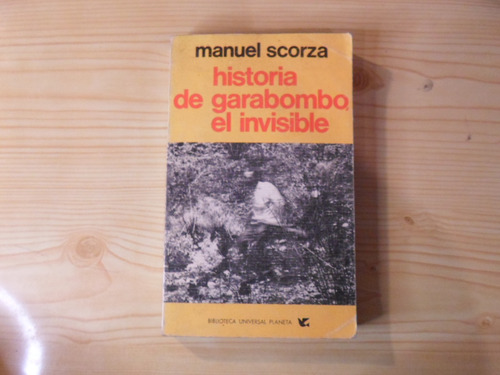 Historia De Garabombo, El Invisible - Manuel Scorza