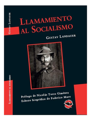 Llamamiento Al Socialismo - G. Landauer - Utopía Libertaria