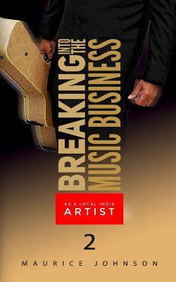 Libro Breaking Into The Music Business As A Local Indie A...