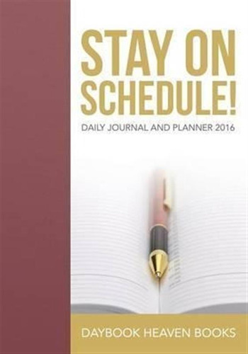 Stay On Schedule! Daily Journal And Planner 2016 - Dayboo...