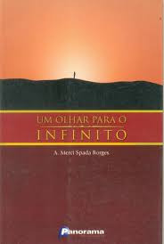 Livro Um Olhar Para O Infinito - A. Merci Spada Borges