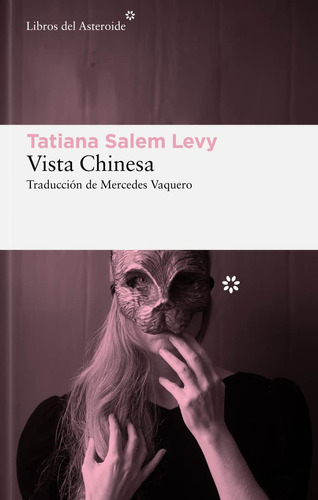 Vista Chinesa, De Tatiana Salem Levy. Editorial Libros Del Asteroide, Tapa Blanda En Español, 2023