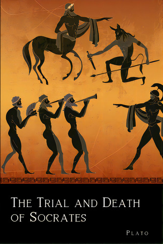 The Trial And Death Of Socrates, De Plato. Editorial Lulu Pr, Tapa Blanda En Inglés