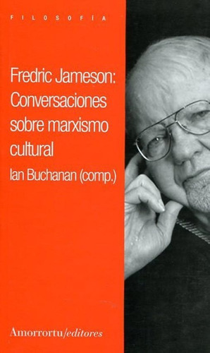 Fredric Jameson - Conversaciones Sobre Marxismo Cultural