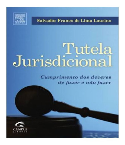 Tutela Jurisdicional: Tutela Jurisdicional, De Laurino, Salvador. Editora Elsevier St, Capa Mole, Edição 1 Em Português