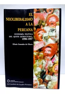 El Liberalismo A La Peruana - Efrain Gonzales De Olarte- Iep
