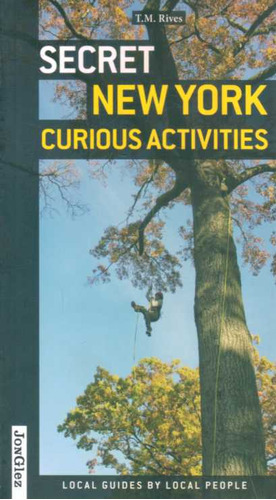 Secret New York Curious Activities - Rives, T. M.
