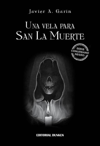 Una Vela Para San La Muerte  (novela Negra Policial-umbanda)