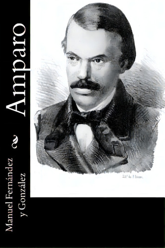 Amparo, De Fernandez Y. Gonzalez, Manuel. Editorial Createspace, Tapa Blanda En Español