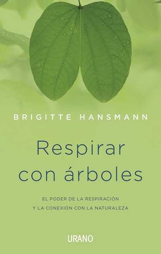 Respirar Con Arboles, De Brigitte Hansmann. Editorial Urano, Tapa Blanda En Español, 2020