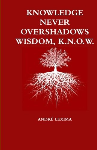 Knowledge Never Overshadows Wisdom, Know