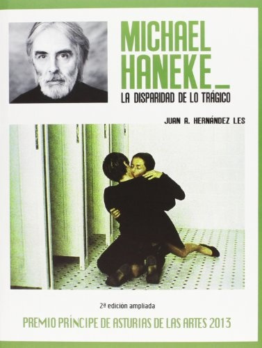 Michael Haneke. La Disparidad De Lo Trágico - Juan Hernández