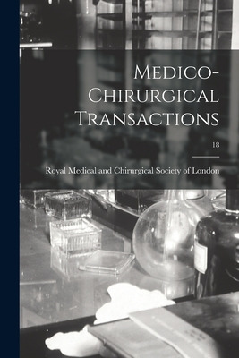 Libro Medico-chirurgical Transactions; 18 - Royal Medical...