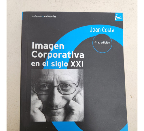 Imagen Corporativa En El Siglo Xxi - Joan Costa