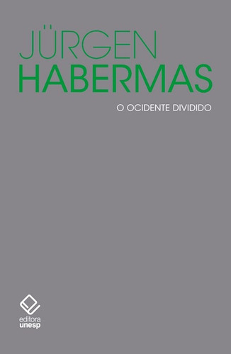 O Ocidente dividido: Pequenos escritos políticos X, de Habermas, Jürgen. Fundação Editora da Unesp, capa mole em português, 2016