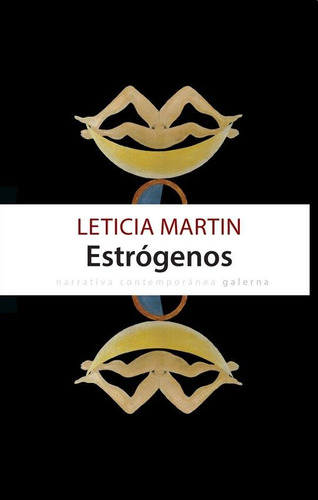 ESTRÓGENOS, de Leticia Martín. Editorial Galerna, tapa blanda en español, 2016