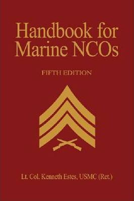 Handbook For Marine Nco's, 5th Ed. - Kenneth W. Estes