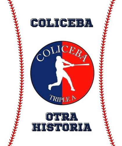 Coliceba, Otra Historia: Beisbol De La Coliceba Triple A En