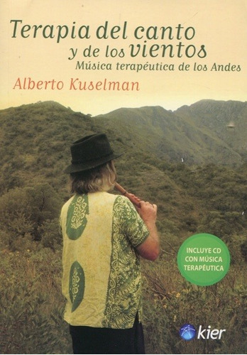 Terapia Del Canto Y De Los Vientos: Musica terapeutica de los andes, de Kuselman, Alberto. Editorial Kier S.A., edición 1 en español