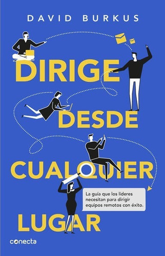 Dirige Desde Cualquier Lugar, De David Burkus. Editorial Conecta En Español