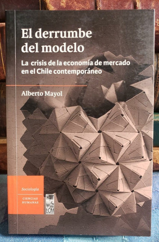 El Derrumbe Del Modelo - Alberto Mayol